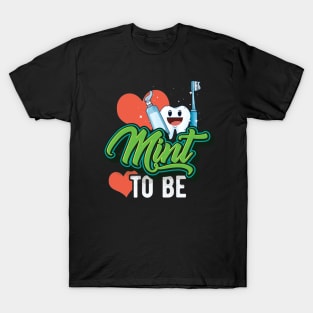 Mint To Be Dental Assistant Dentist Valentines Day Gift T-Shirt